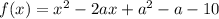 f(x)=x^2-2ax+a^2-a-10