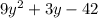 9 {y}^{2} + 3y - 42