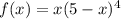 f(x)=x(5-x)^4