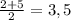 \frac{2+5}{2} = 3,5