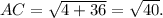 AC=\sqrt{4+36}=\sqrt{40}.