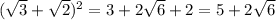 (\sqrt{3}+\sqrt{2})^{2} =3+2\sqrt{6}+2=5+2\sqrt{6}