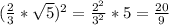 (\frac{2}{3}*\sqrt{5})^{2}=\frac{2^{2}}{3^{2}}*5=\frac{20}{9}