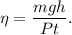 \eta = \dfrac{mgh}{Pt}.