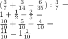 (\frac{3}{7}+\frac{3}{14}-\frac{6}{35}):\frac{3}{7}=\\1+\frac{1}{2}-\frac{2}{5}=\\\frac{10}{10}+\frac{5}{10}-\frac{4}{10} =\\\frac{11}{10} =1\frac{1}{10}