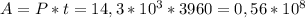 A = P*t = 14,3*10^{3}*3960= 0,56*10^{8}