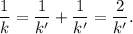 \dfrac{1}{k} = \dfrac{1}{k'} + \dfrac{1}{k'} = \dfrac{2}{k'}.