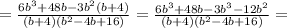 =\frac{6b^{3}+48b-3b^{2}(b+4)}{(b+4)(b^{2}-4b+16)}=\frac{6b^{3}+48b-3b^{3}-12b^{2}}{(b+4)(b^{2}-4b+16)}=