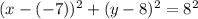 (x-(-7))^{2} +(y-8)^{2} =8^{2}