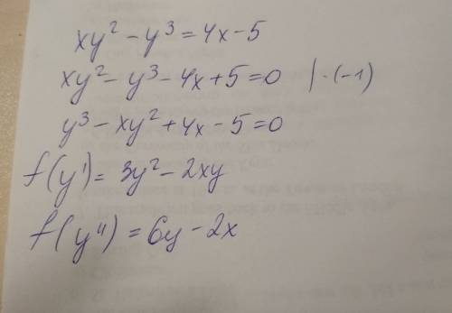 Срешением производной xy^2-y^3=4x-5.найти первую и вторую производную игрика (y-штрих и y-2 штриха)