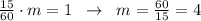 \frac{15}{60}\cdot m=1\; \; \to \; \; m=\frac{60}{15}=4