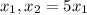 x_1, x_2=5x_1