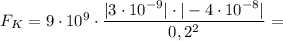 F_K = 9\cdot10^9\cdot\dfrac{|3\cdot10^{-9}|\cdot|-4\cdot10^{-8}|}{0,2^2} =