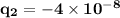 \bf q_2 = -4\times 10^{-8}