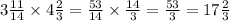 3 \frac{11}{14} \times 4 \frac{2}{3} = \frac{53}{14} \times \frac{14}{3} = \frac{53}{3} = 17 \frac{2}{3}