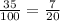 \frac{35}{100} = \frac{7}{20}