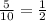 \frac{5}{10} = \frac{1}{2}