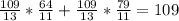 \frac{109}{13} * \frac{64}{11} + \frac{109}{13} * \frac{79}{11} = 109