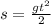 s= \frac{gt ^{2} }{2}