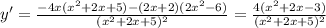 y'=\frac{-4x(x^2+2x+5)-(2x+2)(2x^2-6)}{(x^2+2x+5)^2} =\frac{4(x^2+2x-3)}{(x^2+2x+5)^2}