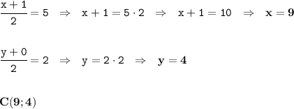 \tt \cfrac{x+1}{2}=5 \ \ \Rightarrow \ \ x+1=5\cdot2 \ \ \Rightarrow \ \ x+1=10 \ \ \Rightarrow \ \ \bold{x=9} \\\\\\ \cfrac{y+0}{2}=2 \ \ \Rightarrow \ \ y=2\cdot2 \ \ \Rightarrow \ \ \bold{y=4}\\\\\\ \bold{C(9;4)}