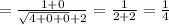 =\frac{1+0}{\sqrt{4+0+0}+2}=\frac{1}{2+2}=\frac{1}{4}