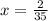 x = \frac{2}{35}