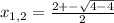 x_{1,2}=\frac{2+-\sqrt{4-4} }{2}