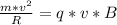 \frac{m*v^{2} }{R}=q*v*B