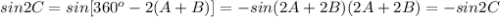 sin2C=sin[360^o-2(A+B)]=-sin(2A+2B) \Rightarrowsin(2A+2B)=-sin 2C