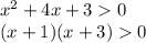 {x}^{2} + 4x + 3 0 \\ (x + 1)(x + 3) 0 \\