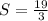 S=\frac{19}{3}