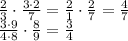 \frac{2}{\sout{3}}\cdot \frac{\sout{3}\cdot2}{7} = \frac{2}{1}\cdot \frac{2}{7} = \frac{4}{7}\\\frac{3\cdot9}{4\cdot8}\cdot\frac{8}{9}=\frac{3}{4}