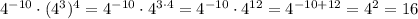 4^{-10}\cdot (4^{3})^{4}=4^{-10}\cdot 4^{3\cdot 4}=4^{-10}\cdot 4^{12}=4^{-10+12}=4^{2}=16