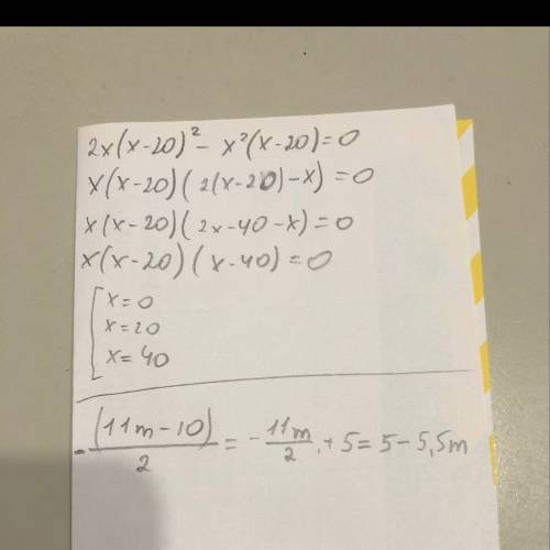 Реши уравнение: 2x(x−20)^2−x^2(x−20)=0 выполни деление: (11m−10): (−2) заранее !