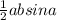 \frac{1}{2} absina