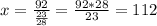 x=\frac{92}{\frac{23}{28}}=\frac{92*28}{23}=112