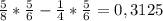 \frac{5}{8} * \frac{5}{6} - \frac{1}{4} * \frac{5}{6} = 0,3125