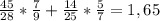 \frac{45}{28} * \frac{7}{9} + \frac{14}{25} * \frac{5}{7} = 1,65