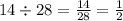 14 \div 28 = \frac{14}{28} = \frac{1}{2}