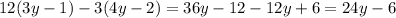 12(3y-1)-3(4y-2) =36y-12-12y+6=24y-6