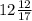 12\frac{12}{17}