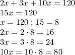 2x+3x+10x=120\\15x=120\\x=120:15=8\\2x=2 \cdot 8 = 16\\3x= 3 \cdot 8 = 24\\10x= 10 \cdot 8 = 80