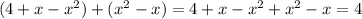 (4+x-x^2) + (x^2-x)=4+x-x^2 + x^2-x=4