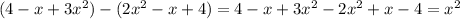 ( 4-x+3x^2)-(2x^2-x+4) = 4-x+3x^2-2x^2+x-4 =x^2