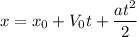 x = x_0 + V_0t + \dfrac{at^2}{2}