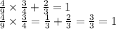 \frac{4}{9} \times \frac{3}{4} + \frac{2}{3} = 1 \\ \frac{4}{9} \times \frac{3}{4} = \frac{1}{3} + \frac{2}{3} = \frac{3}{3} = 1