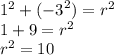 {1}^{2} + ( { - 3}^{2} ) = {r }^{2} \\ 1 + 9 = {r}^{2} \\ {r}^{2} = 10