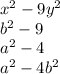 x {}^{2} - 9y {}^{2} \\ b {}^{2} - 9 \\ a {}^{2} - 4 \\ a {}^{2} - 4b {}^{2}