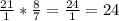 \frac{21}{1} * \frac{8}{7} = \frac{24}{1} = 24